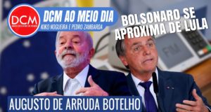 DCM Ao Meio-Dia: Bolsonaro diminui distância de Lula em nova pesquisa: essa é a guerra