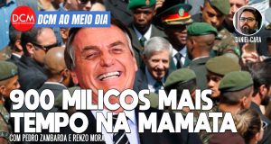 DCM Ao Meio-Dia: 900 militares abusam da mamata de Bolsonaro; o alerta de Bruno antes de desaparecer na Amazônia