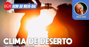 DCM Ao Meio-Dia: Inflação zero em agosto é melhor com deflação de alimentos; clima de deserto: Lula vai a Manaus. Foto: Reprodução/DCMTV/YouTube